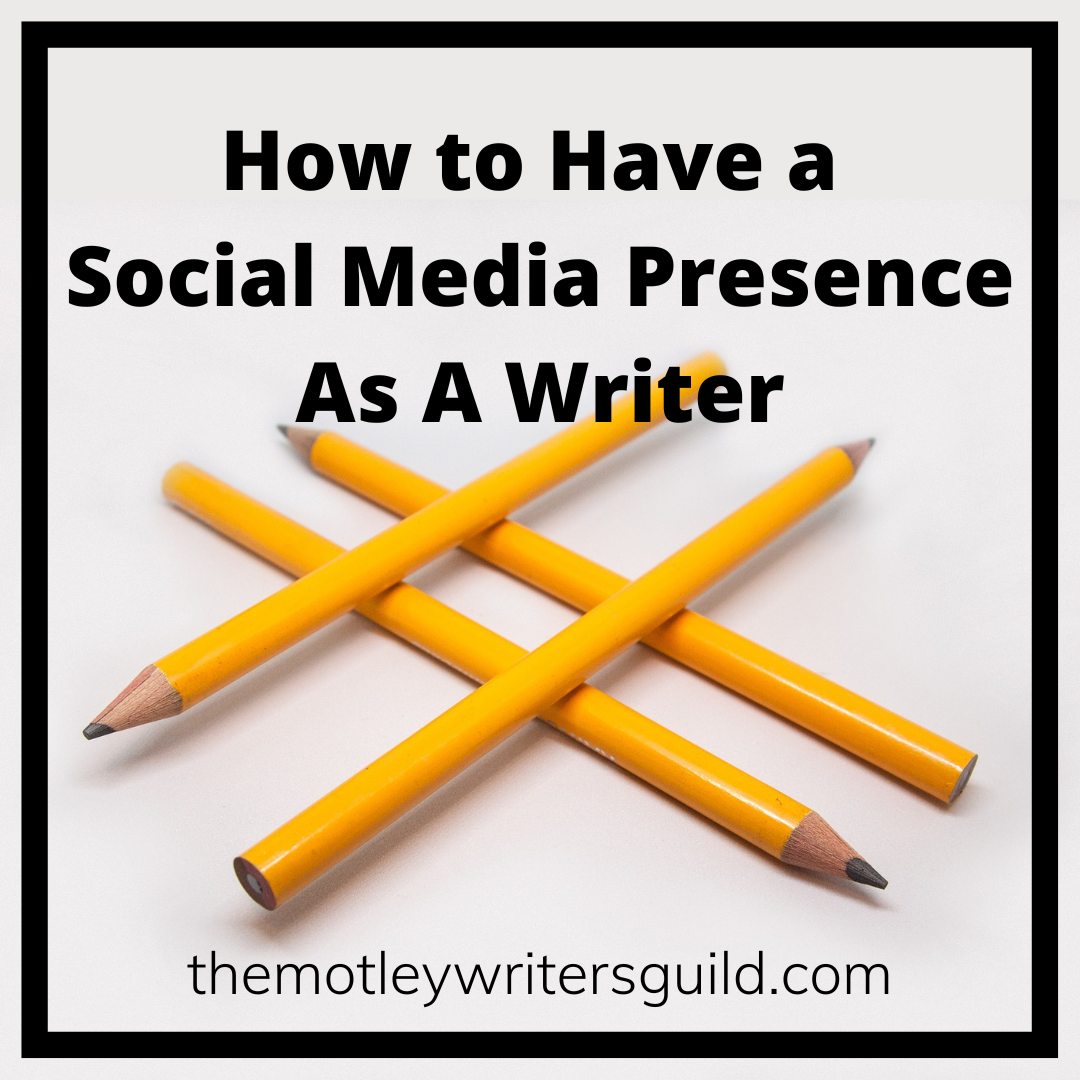 How To Have A Social Media Presence As A Writer